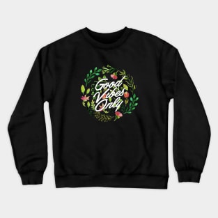 good vibes Crewneck Sweatshirt